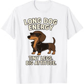 Funny Dachshund Long Dog Wiener Dog Tiny Legs Big Attitude T-Shirt